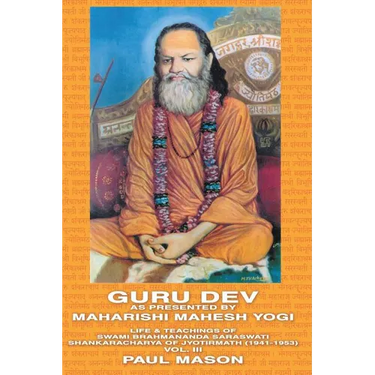 Guru Dev as Presented by Maharishi Mahesh Yogi: Life & Teachings of Swami Brahmananda Saraswati Shankaracharya of Jyotirmath (1941-1953) Vol. III