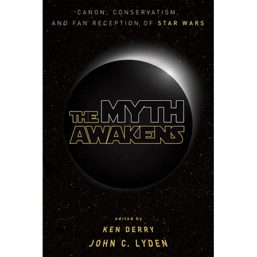 The Myth Awakens: Canon, Conservatism, and Fan Reception of Star Wars