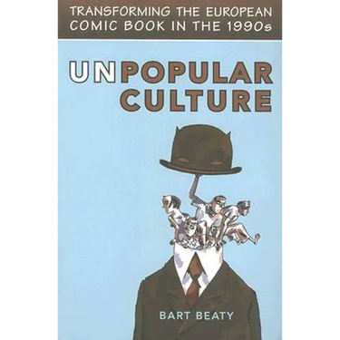 Unpopular Culture: Transforming the European Comic Book in the 1990s