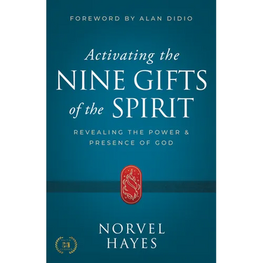 Activating the Nine Gifts of the Spirit: Revealing the Power and Presence of God