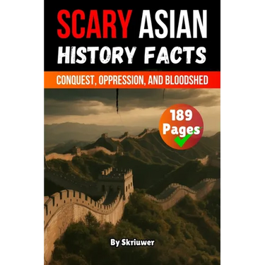 Scary Asian History Facts: Conquest, Oppression, and Bloodshed (Skriuwer.com Edition)