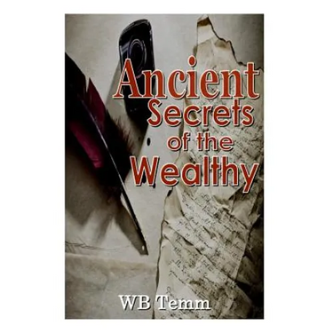 Ancient Secrets of the Wealthy: principles on how to succedd