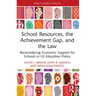School Resources, the Achievement Gap, and the Law: Reconsidering School Finance, Policies, and Resources in US Education Policy