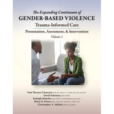 The Expanding Continuum of Gender-Based Violence: Trauma-Informed Care, Volume 1: Trauma-Informed Care
