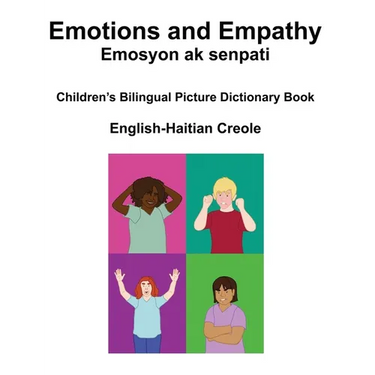 English-Haitian Creole Emotions and Empathy / Emosyon ak senpati Children's Bilingual Picture Book