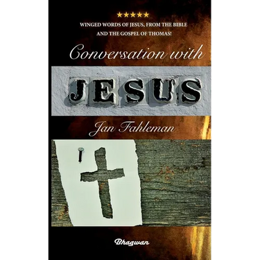 Conversation with Jesus: Winged words of Jesus, from the Bible and the Gospel of Thomas!