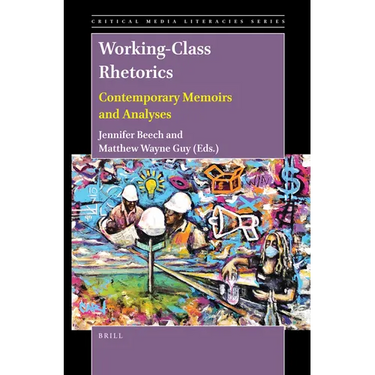 Working-Class Rhetorics: Contemporary Memoirs and Analyses