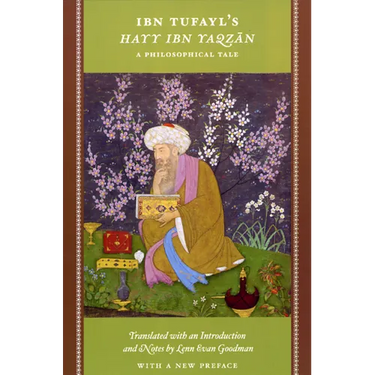 Ibn Tufayl's Hayy Ibn Yaqzan: A Philosophical Tale