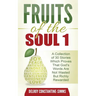 Fruits of the Soul 1: A Collection of 30 Stories Which Proves That God's Words Are Not Wasted But Richly Rewarded