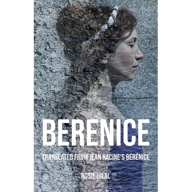 Berenice: Translated from Jean Racine's Bérénice by Rosie Hilal