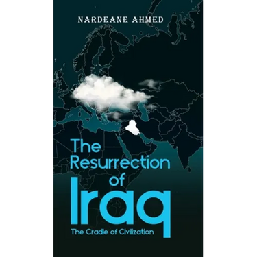 The Resurrection of Iraq: The Cradle of Civilization