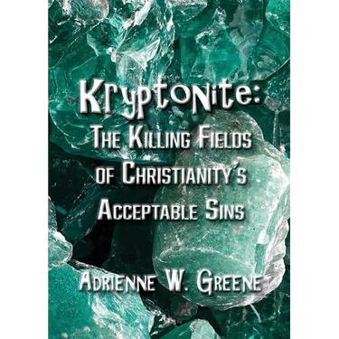 Kryptonite: The Killing Fields of Christianity's Acceptable Sins