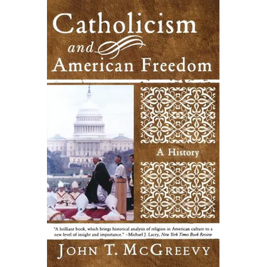Catholicism and American Freedom: A History