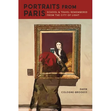 Portraits from Paris: School and Travel Remembered from the City of Light