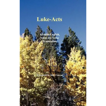 Luke-Acts: A Latin-English, Verse-By-Verse Translation