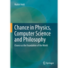Chance in Physics, Computer Science and Philosophy: Chance as the Foundation of the World