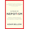 In Praise of Nepotism: A History of Family Enterprise from King David to George W. Bush