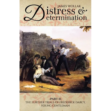 Distress and Determination, Part II: The Further Trials of Frederick Darcy, Young Gentleman