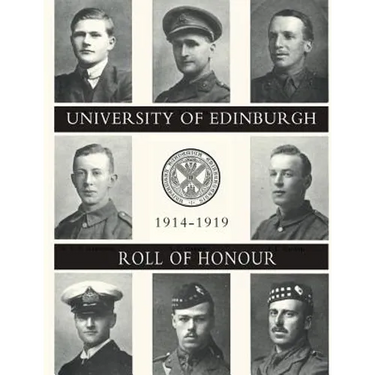 UNIVERSITY OF EDINBURGH ROLL OF HONOUR 1914-1919 Volume One