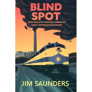 Blind Spot: How Industry Rescued America's Great Depression Economy