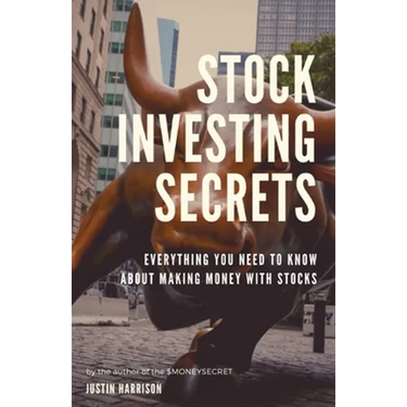 Stock Investing Secrets: Everything you need to know about making money with stocks