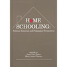 Home Schooling: Political, Historical, and Pedagogical Perspectives