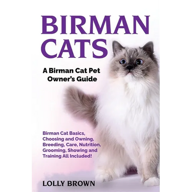 Birman Cats: A Birman Cat Pet Owner's Guide