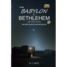 From Babylon to Bethlehem and Back Again
