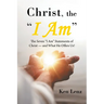 Christ, the "I Am": The Seven "I Am" Statements of Christ-and What He Offers Us!