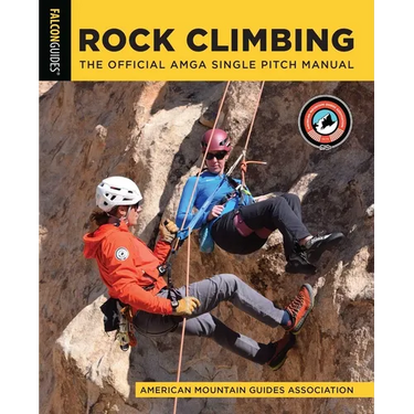 Rock Climbing: The Official AMGA Single Pitch Manual