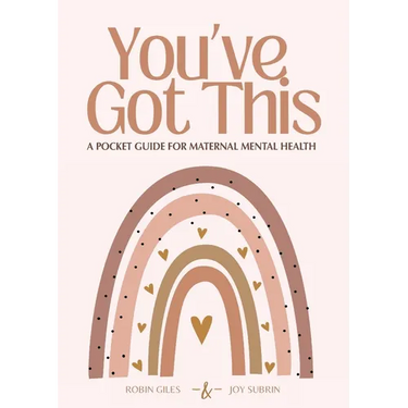 You've Got This - A Pocket Guide to Maternal Mental Health