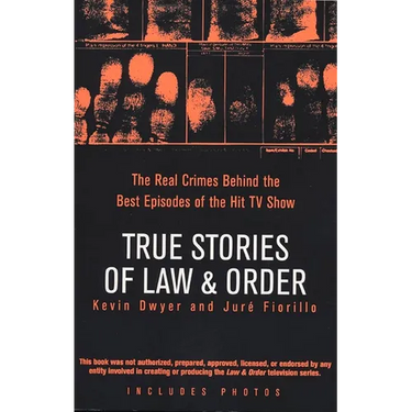 True Stories of Law & Order: The Real Crimes Behind the Best Episodes of the Hit TV Show