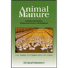 Animal Manure: Production, Characteristics, Environmental Concerns, and Management