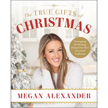 The True Gifts of Christmas: Unwrapping the Meaning Behind Our Most Cherished Traditions