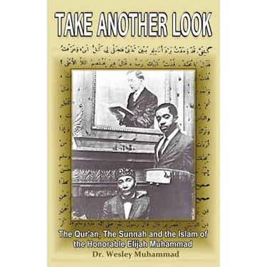 Take Another Look: The Quran, the Sunnah and the Islam of the Honorable Elijah Muhammad