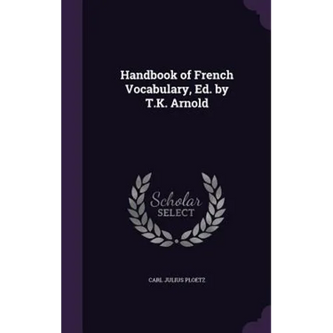 Handbook of French Vocabulary, Ed. by T.K. Arnold