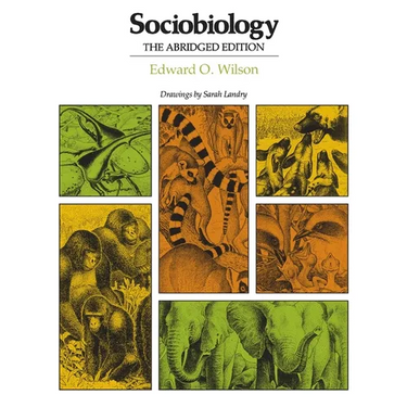 Sociobiology: The Abridged Edition
