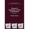 Toward a Theology of the Corporation (Studies in Religion, Philosophy, and Public Policy)