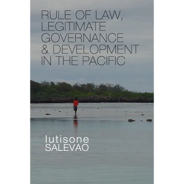 Rule of Law, Legitimate Governance and Development in the Pacific