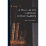 A Manual on Cardiac Resuscitation