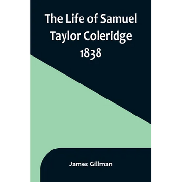 The Life of Samuel Taylor Coleridge: 1838