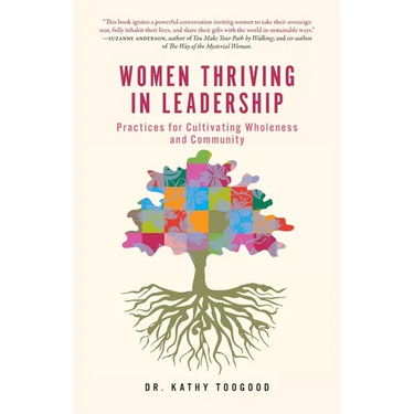 Women Thriving in Leadership: Practices for Cultivating Wholeness and Community