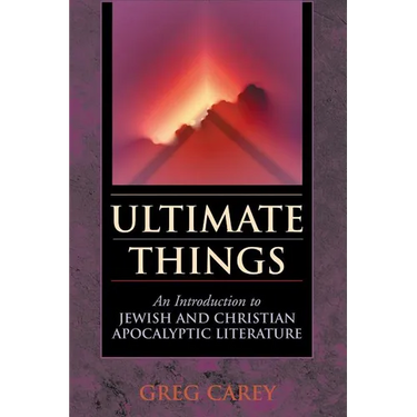 Ultimate Things: An Introduction to Jewish and Christian Apocalyptic Literature