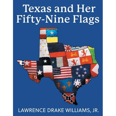 Texas and Her Fifty-Nine Flags