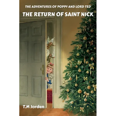 The Adventures of Poppy and Lord Ted - The Return of Saint Nick: Winner of the Golden Wizard Book Prize Book of the Year 2022