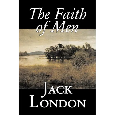 The Faith of Men by Jack London, Fiction, Action & Adventure