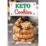 Keto Cookies: Discover 30 Easy to Follow Ketogenic Cookbook Cookies recipes for Your Low-Carb Diet with Gluten-Free and wheat to Maximize your weight