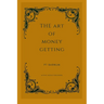 The Art Of Money Getting: Golden Rules For Making Money