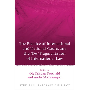 Practice of International and National Courts and the (de-)Fragmentation of International Law