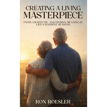 Creating a Living Masterpiece: Faith, Gratitude, and Finding Meaning in Life's Hardest Seasons